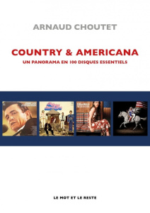 Country & Americana. Panorama en 100 disques - Choutet Arnaud
