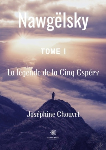 Nawgëlsky Tome 1 : La légende de la Cinq Espéry - Chouvet Joséphine