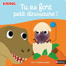 Tu es fort petit dinosaure ! - Choux Nathalie