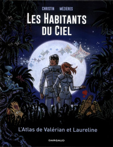 Les habitants du ciel. L'atlas de Valérian et Laureline - Christin Pierre ; Mézières Jean-Claude ; Futo Rozs