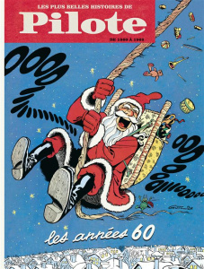 Les plus belles histoires de Pilote. Les années 60 - Christin Pierre ; Mézières Jean-Claude ; Goscinny