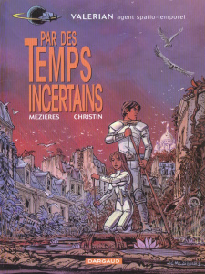 Valérian, agent spatio-temporel Tome 18 : Par des temps incertains - Christin Pierre ; Mézières Jean-Claude