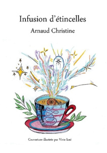 Infusion d'étincelles. Tome 1 - Christine Arnaud