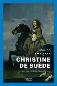 Christine de Suède. Souveraine européenne - Lemaignan Marion