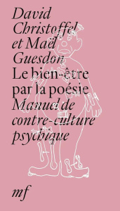 Le bien-être par la poésie. Manuel de contre-culture psychique - Christoffel David ; Guesdon Maël