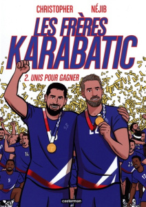 Les frères Karabatic Tome 2 : Unis pour gagner - CHRISTOPHER/NEJIB