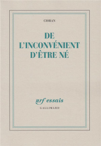 De l'inconvénient d'être né - Cioran Emil