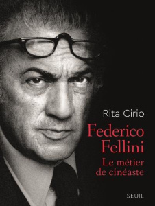 Federico Fellini. Le métier de cinéaste - Cirio Rita ; Ceccatty René de