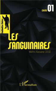Sentinelles noires Tome 1 : Les sanguinaires - Cissé Alassane
