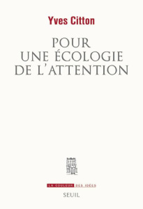 Pour une écologie de l'attention - Citton Yves