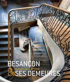 Besançon & ses demeures. Du Moyen Age au XIXe siècle - Claerr-Roussel Christiane ; Sancey Yves ; Mongrevi