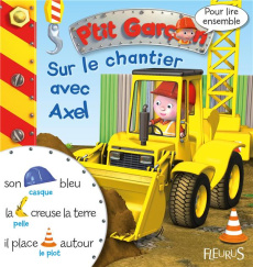 Sur le chantier avec Axel - Clair Agathe ; Beaumont Emilie ; Nesme Alexis