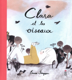 Clara et les oiseaux - Simpson Emma ; Robert Nadine