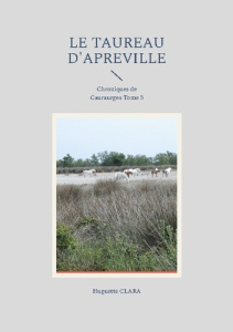 Le Taureau d'Apreville. Chroniques de Couraurges Tome 5 - Clara Huguette