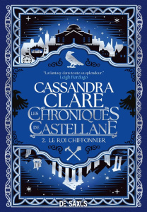 Les chroniques de Castellane Tome 2 : Le roi Chiffonnier - Clare Cassandra ; Eliroff Thibaud