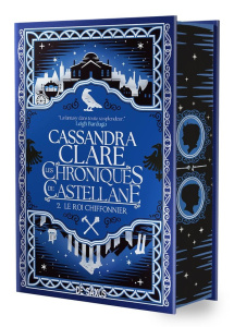 Les chroniques de Castellane Tome 2 : Le Roi Chiffonnier - Clare Cassandra ; Eliroff Thibaud