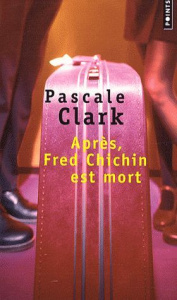 Après, Fred Chichin est mort - Clark Pascale