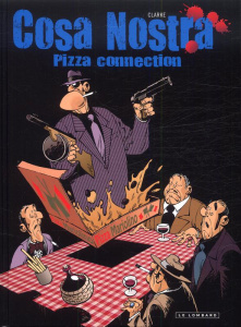 Cosa Nostra Tome 3 : Pizza connection - CLARKE