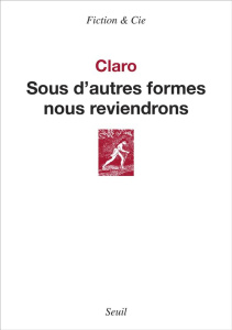Sous d'autres formes nous reviendrons - CLARO