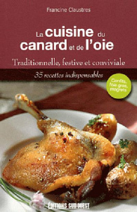 La cuisine du canard et de l'oie - Claustres Francine ; Claustres Bernard ; Prigent C