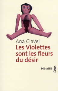Les violettes sont les fleurs du désir - Clavel Ana ; Gaudry François