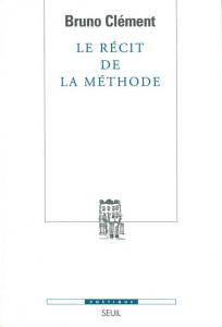 Le récit de la méthode - Clément Bruno