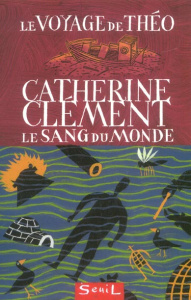 Le sang du monde. Le voyage de Théo - Clément Catherine