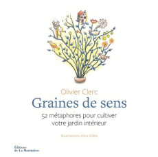 Graines de sens. 52 métaphores pour cultiver votre jardin intérieur - Clerc Olivier ; Gilles Alice