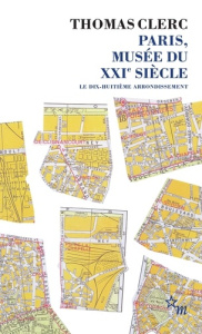 Paris, musée du XXIe siècle. Le dix-huitième arrondissement - Clerc Thomas