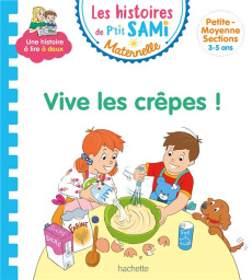 Les histoires de P'tit Sami Maternelle : Vive les crêpes - Cléry Nine ; Boyer Alain