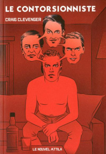 Le contorsionniste - Clevenger Craig ; Sersiron Théophile ; Legendre Ya