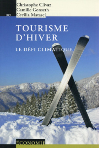 Tourisme d'hiver. Le défi climatique - Clivaz Christophe ; Gonseth Camille ; Matasci Ceci