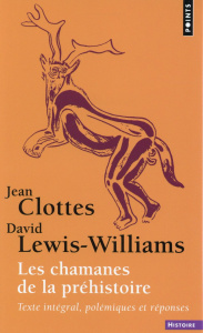Les chamanes de la préhistoire. Transe et magie dans les grottes ornées - Clottes Jean ; Lewis-Williams David
