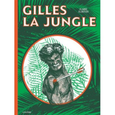 Gilles la jungle - Cloutier Claude