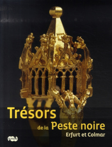 Trésors de la Peste noire. Erfurt et Colmar - Descatoire Christine ; Cluse Christoph ; Müller Jö