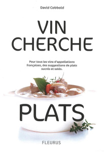 Vin cherche plats, plat cherche vins - Cobbold David ; Chupin Pierre-Yves