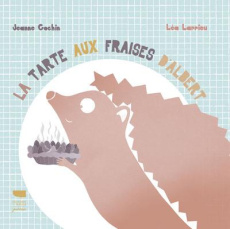 La Tarte aux fraises d'Albert - Cochin Jeanne ; Larrieu Léa