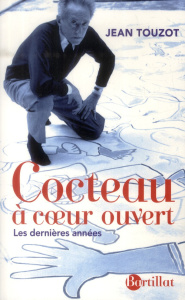 Cocteau à coeur ouvert. Les dernières années - Touzot Jean