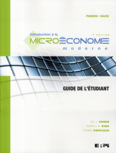 Introduction à la microéconomie moderne. Guide de l'étudiant, 4e édition - Cohen Avi J. ; King Harvey-B ; Chapleau Pierre ; G