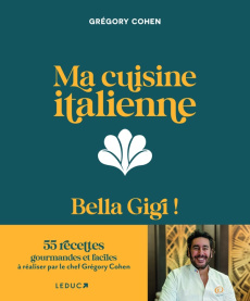 Ma cuisine italienne. Bella Gigi ! - Cohen Grégory