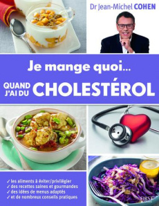 Je mange quoi... quand j'ai du cholestérol - Cohen Jean-Michel ; Balkan Betül