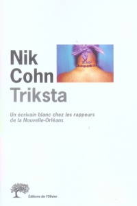Triksta. Un écrivain blanc chez les rappeurs de la Nouvelle-Orléans - Cohn Nik ; Hoepffner Bernard ; Goffaux Catherine