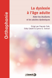 La dyslexie à l'âge adulte. Approche neuropsychologique - Colé Pascale ; Cavalli Eddy ; Duncan Lynne G