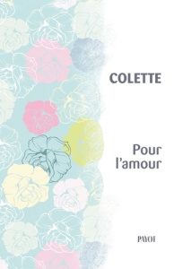 Pour l'amour - COLETTE