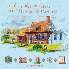 L'âme des maisons du Nord et de Picardie - Colignon Marie-Claire ; Candio Piotr ; Galéron Ber