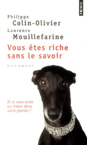 Vous êtes riche sans le savoir - Colin-Olivier Philippe ; Mouillefarine Laurence