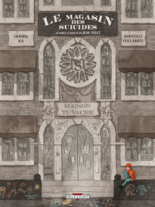 Le magasin des suicides. D'après le roman de Jean Teulé - Collardey Domitille ; Ka Olivier ; Radiguès Max de