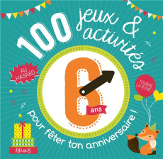 100 jeux et activités au hasard pour fêter ton anniversaire. 6 ans - COLLECTIF