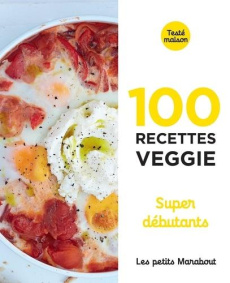 100 recettes veggie super débutants - COLLECTIF