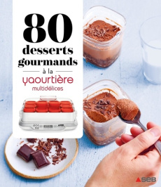 80 desserts gourmands à la yaourtière multidélices - COLLECTIF